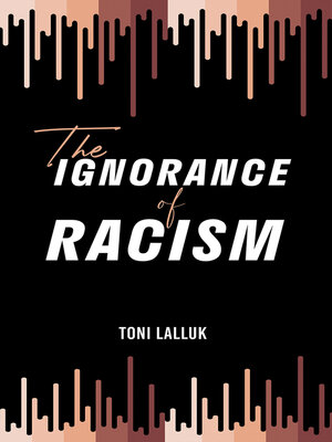 cover image of The Ignorance of Racism